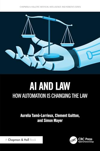 AI and Law: How Automation is Changing the Law (Chapman & Hall/CRC Artificial Intelligence and Robotics) von Chapman and Hall/CRC