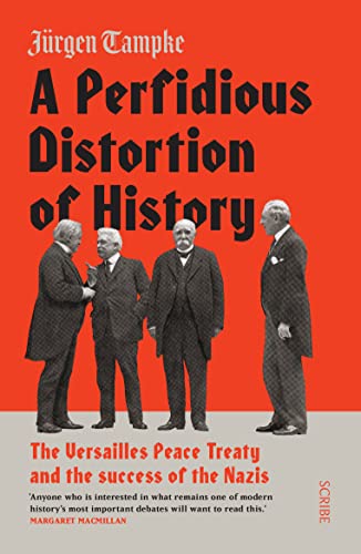 A Perfidious Distortion of History: the Versailles Peace Treaty and the success of the Nazis von Scribe UK