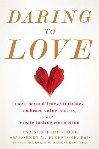 Daring to Love: Move Beyond Fear of Intimacy, Embrace Vulnerability, and Create Lasting Connection von New Harbinger Publications