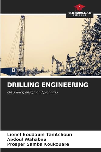 DRILLING ENGINEERING: Oil drilling design and planning von Our Knowledge Publishing
