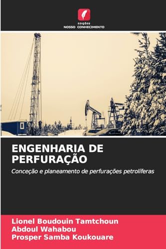 ENGENHARIA DE PERFURAÇÃO: Conceção e planeamento de perfurações petrolíferas von Edições Nosso Conhecimento