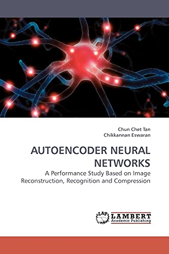 AUTOENCODER NEURAL NETWORKS: A Performance Study Based on Image Reconstruction, Recognition and Compression