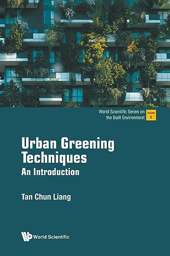 Urban Greening Techniques: An Introduction (World Scientific Series On The Built Environment, Band 6) von World Scientific Publishing Company