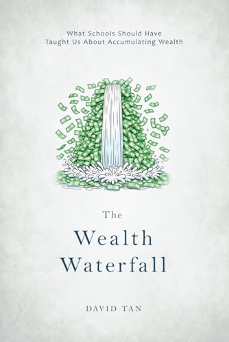 The Wealth Waterfall: What schools should have taught us about accumulating wealth von Independently published