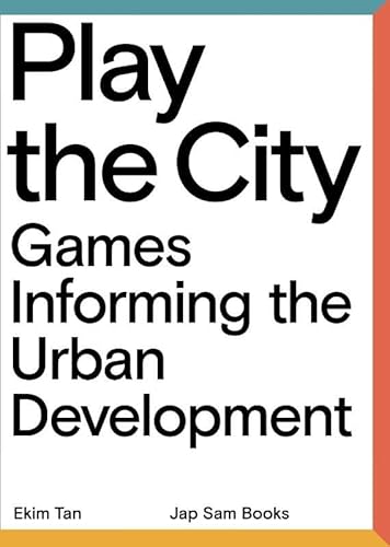Play The City - Games Informing the Urban Development Play The City - Games Informing the Urban Development von Jap Sam Books