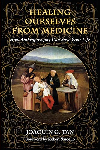 Healing Ourselves from Medicine: How Anthroposophy Can Save Your Life von CREATESPACE