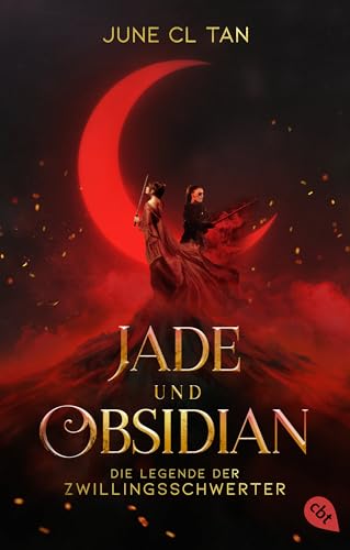 Jade und Obsidian - Die Legende der Zwillingsschwerter: Atmosphärischer Fantasy-Schmöker voll packender Kampfszenen und verbotener Liebe. von cbt
