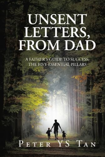 Unsent Letters, from Dad: A Father’s Guide to Success: The Five Essential Pillars Unsent Letters, from Dad: A Father’s Guide to Success: The Five Essential Pillars von Partridge Publishing Singapore