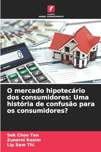 O mercado hipotecário dos consumidores: Uma história de confusão para os consumidores? von Edições Nosso Conhecimento
