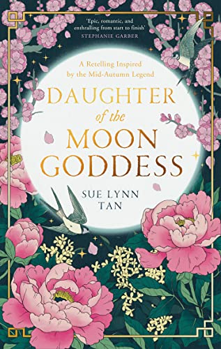 Daughter of the Moon Goddess: An instant Sunday Times Top 5 bestseller, a sweeping and romantic debut fantasy (The Celestial Kingdom Duology, Book 1)