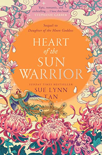 Heart of the Sun Warrior: The SUNDAY TIMES bestselling sequel to the epic DAUGHTER OF THE MOON GODDESS (The Celestial Kingdom Duology)