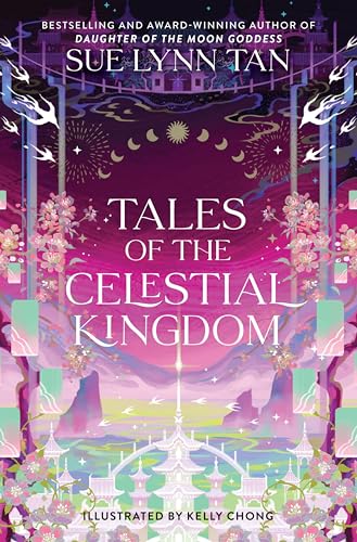 Tales of the Celestial Kingdom: Spellbinding Stories of Magic, Danger, and Forbidden Love in the World of the Celestial Kingdom Duology―From the ... of the Sun Warrior (Celestial Kingdom, 3)