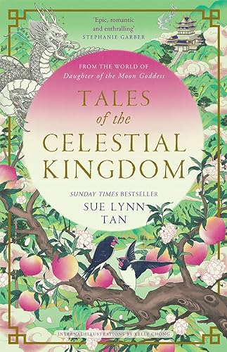 Tales of the Celestial Kingdom: The sweeping, epic, romantic FANTASY from the bestselling author of DAUGHTER OF THE MOON GODDESS von HarperVoyager