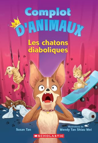 Complot d'Animaux: N˚ 3 - Les Chatons Diaboliques (Pets Rule!) von Scholastic