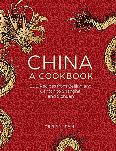 China, a Cookbook: 300 Classic Recipes from Beijing and Canton, to Shanghai and Sichuan
