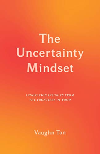The Uncertainty Mindset: Innovation Insights from the Frontiers of Food von Columbia University Press