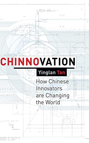 Chinnovation: How Chinese Innovators are Changing the World