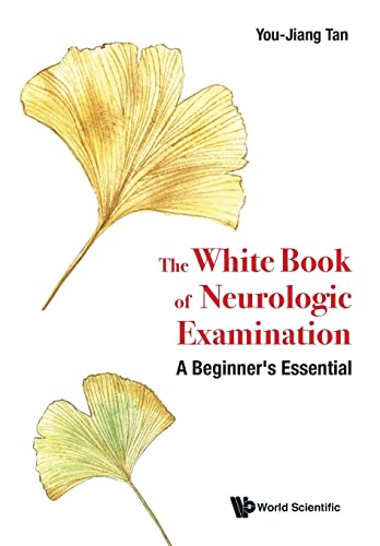 White Book Of Neurologic Examination, The: A Beginner's Essential von WSPC