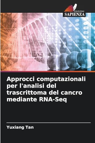 Approcci computazionali per l'analisi del trascrittoma del cancro mediante RNA-Seq von Edizioni Sapienza