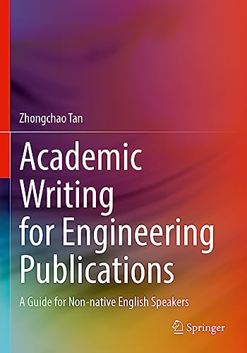 Academic Writing for Engineering Publications: A Guide for Non-native English Speakers Academic Writing for Engineering Publications: A Guide for Non-native English Speakers von Springer