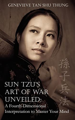 Sun Tzu's Art of War Unveiled: A Fourth-Dimensional Interpretation to Master Your Mind