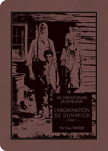 Les Chefs-d'oeuvre de Lovecraft - L'abomination de Dunwich T01: Tome 1