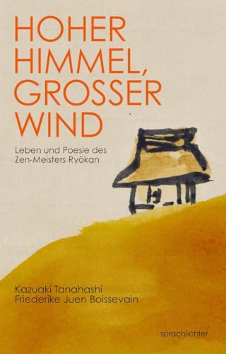 Hoher Himmel, Großer Wind: Leben und Poesie des Zen-Meisters Ryokan von Sprachlichter Verlag