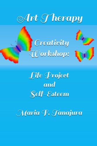 ART THERAPY Creativity Workshop: Life Project and Self-Esteem ART THERAPY Creativity Workshop: Life Project and Self-Esteem von CBL