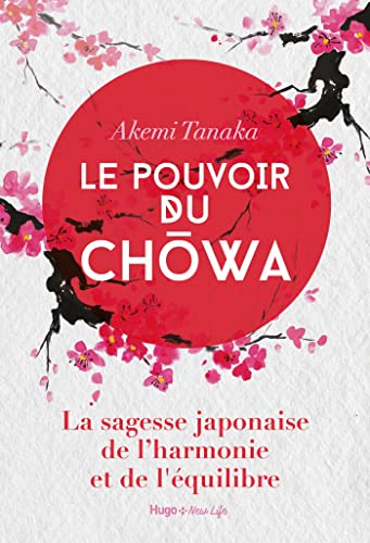 Le pouvoir du Chowa: La sagesse japonaise de l'harmonie et de l'équilibre von HUGO DOCUMENT