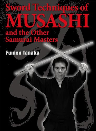 Sword Techniques of Musashi and the Other Samurai Masters Sword Techniques of Musashi and the Other Samurai Masters