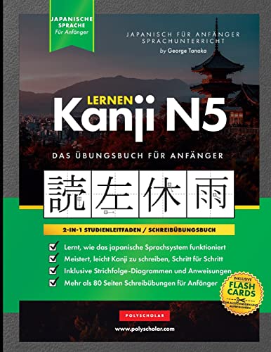 Lernen Kanji N5 Arbeitsbuch für Anfänger: Japanisch lernen für Anfänger - Kanji-Arbeitsbuch von Polyscholar