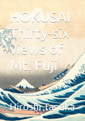 HOKUSAI Thirty-six views of Mt. Fuji (Ukiyoe in Pacific Press, Band 3)