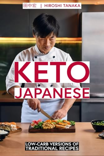 Keto Japanese: Low-Carb Versions of Traditional Recipes von Independently published