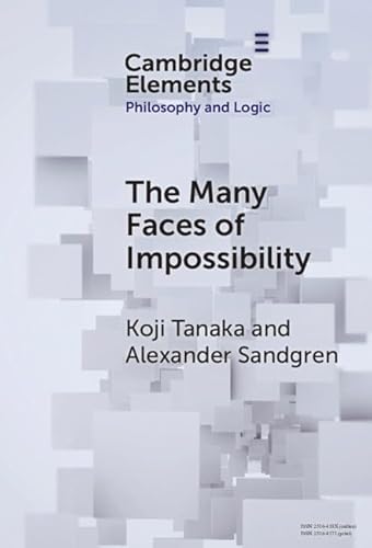 The Many Faces of Impossibility (Elements in Philosophy and Logic) von Cambridge University Press