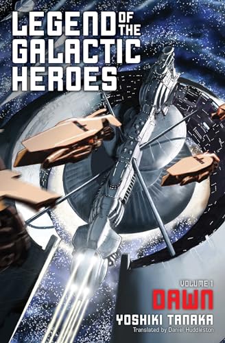 Legend of the Galactic Heroes Volume 1: Dawn (LEGEND OF GALACTIC HEROES SC NOVEL, Band 1)