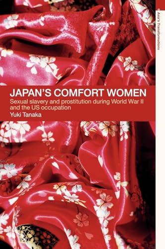 Japan's Comfort Women: Sexual Slavery and Prostitution During World War II and the Us Occupation (Asia's Transformations) von Routledge
