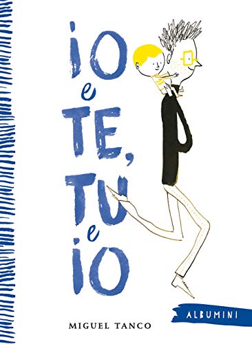 Io e Te, Tu e Io. Ediz. a colori (Albumini, Band 63)
