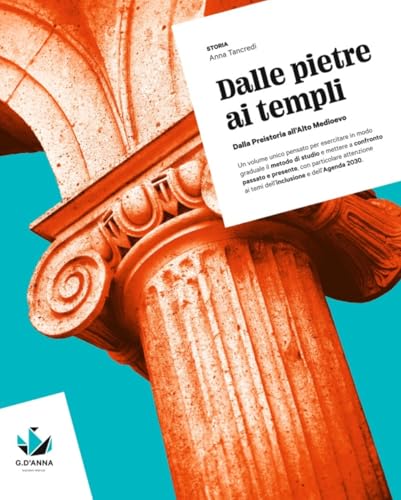 Dalle pietre ai templi. Dalla Preistoria all'Alto Medioevo. Per il biennio delle Scuole superiori. Con myLIM von D'Anna