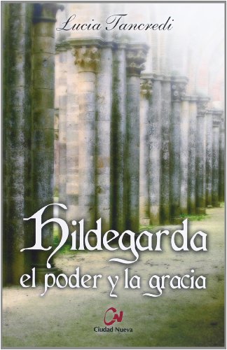 Hildegarda el poder y la gracia Hildegarda el poder y la gracia von EDITORIAL CIUDAD NUEVA