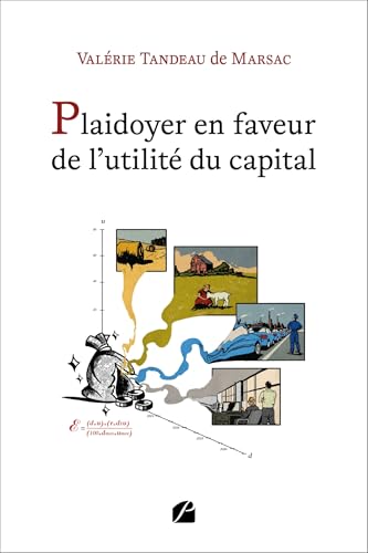 Plaidoyer en faveur de l'utilité du capital: Proposition d'un outil de mesure de sa contribution sociétale Plaidoyer en faveur de l'utilité du capital: Proposition d'un outil de mesure de sa contribution sociétale von Les Éditions du Panthéon