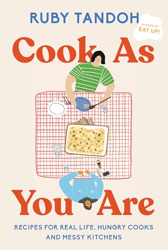 Cook As You Are: Recipes for Real Life, Hungry Cooks, and Messy Kitchens von Knopf Publishing Group