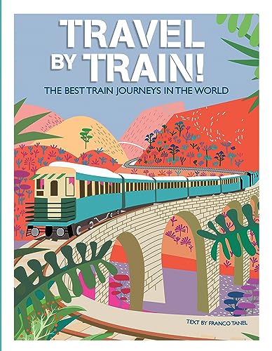 Travel by Train: The Best Train Journeys in the World von White Star
