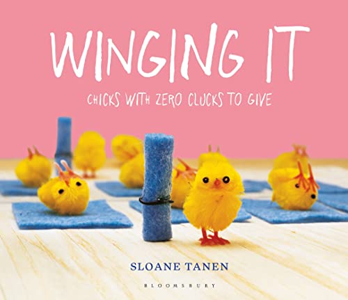 Winging It: Chicks with Zero Clucks to Give von Bloomsbury Publishing
