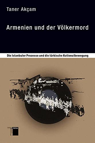 Armenien und der Völkermord: Die Istanbuler Prozesse und die türkische Nationalbewegung von Hamburger Edition