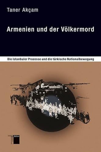 Armenien und der Völkermord: Die Istanbuler Prozesse und die türkische Nationalbewegung