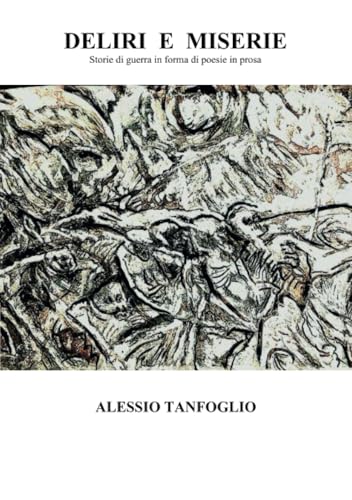 DELIRI E MISERIE. Storie di guerra in forma di poesie in prosa von Youcanprint