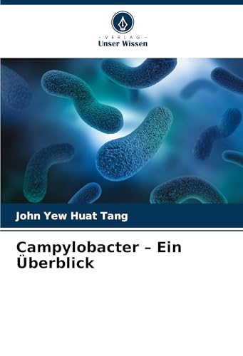 Campylobacter ¿ Ein Überblick: DE von Verlag Unser Wissen