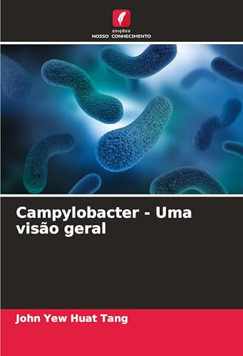 Campylobacter - Uma visão geral: DE von Edições Nosso Conhecimento