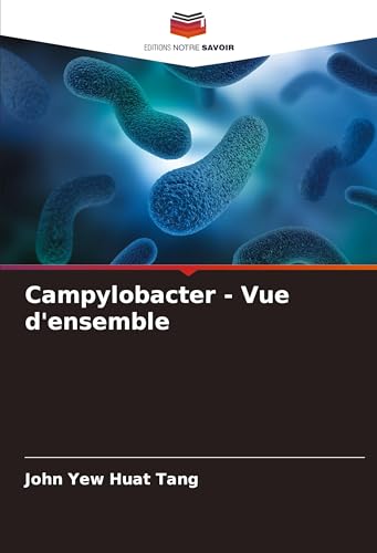 Campylobacter - Vue d'ensemble von Editions Notre Savoir
