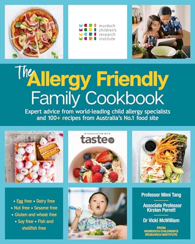 The Allergy Friendly Family Cookbook: Expert Advice from World-leading Child Allergy Specialists at Murdoch Children's Research Institute and 100+ Recipes from Australia's No.1 Food Site